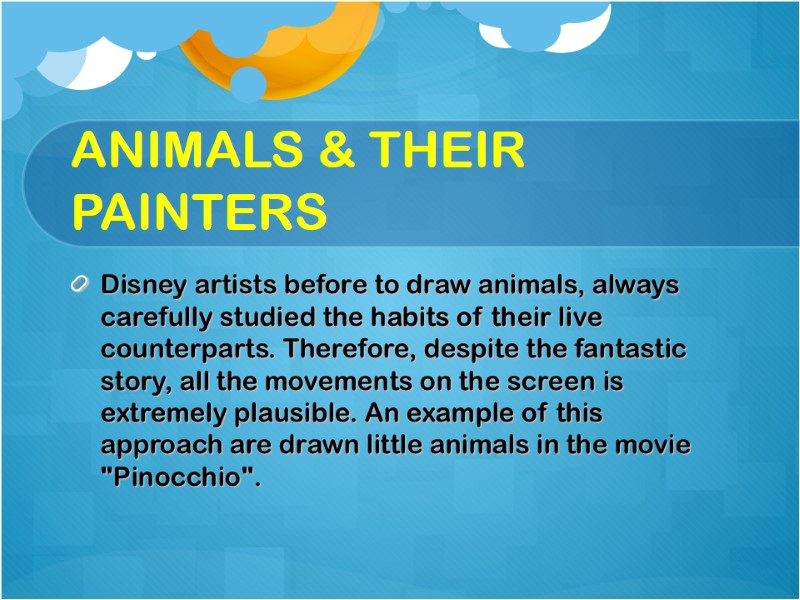 ANIMALS & THEIR PAINTERS Disney artists before to draw animals, always carefully studied the
